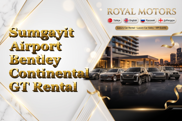 Sumgayit Airport Bentley Continental GT Rental