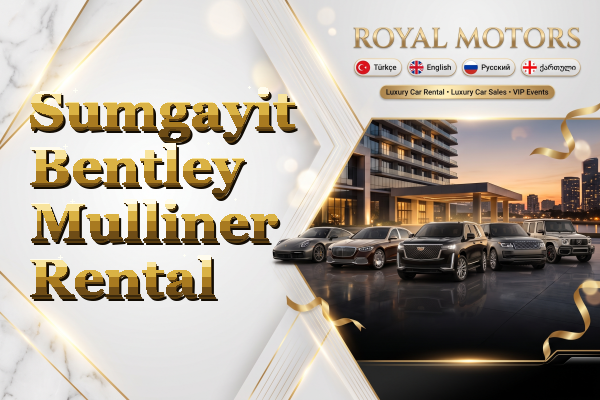 Sumgayit Bentley Mulliner Rental