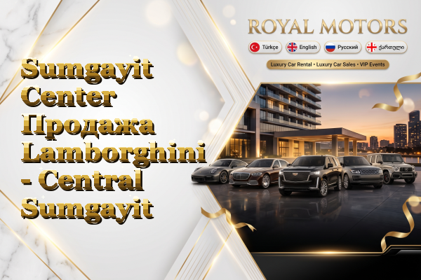 Sumgayit Center Продажа Lamborghini - Central Sumgayit