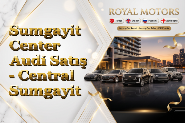 Sumgayit Center Audi Satış - Central Sumgayit