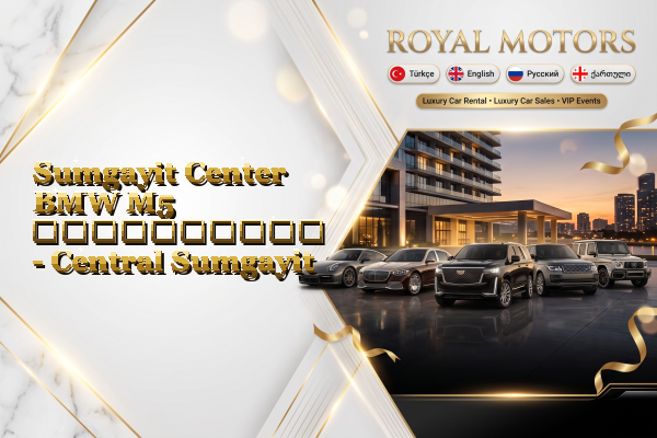 Sumgayit Center BMW M5 გაქირავება - Central Sumgayit