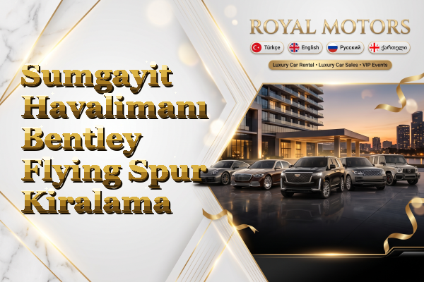 Sumgayit Havalimanı Bentley Flying Spur Kiralama