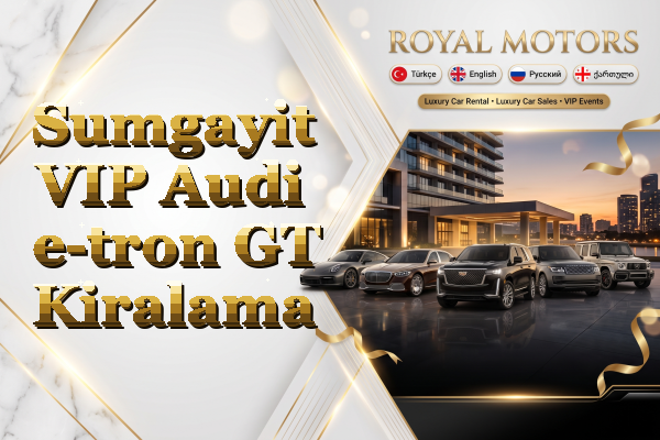 Sumgayit VIP Audi e-tron GT Kiralama