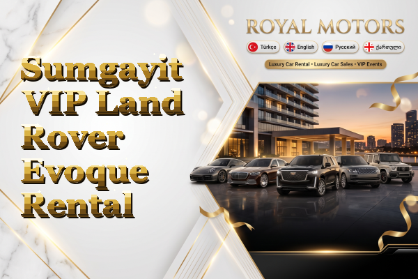 Sumgayit VIP Land Rover Evoque Rental