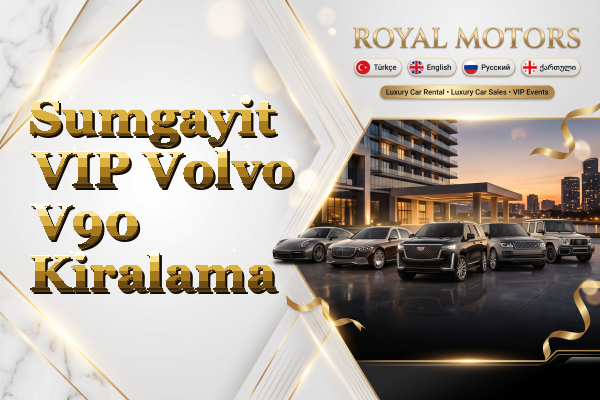Sumgayit VIP Volvo V90 Kiralama