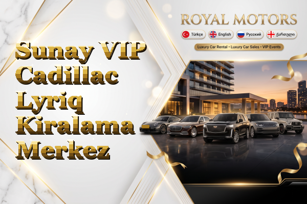 Sunay VIP Cadillac Lyriq Kiralama - Merkez