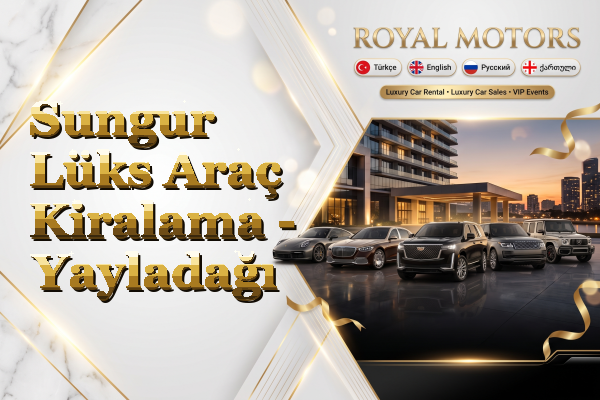 Sungur Lüks Araç Kiralama - Yayladağı