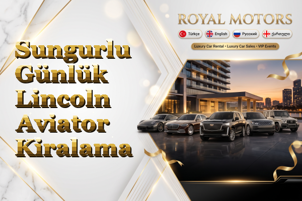 Sungurlu Günlük Lincoln Aviator Kiralama