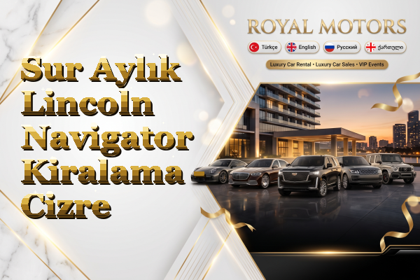 Sur Aylık Lincoln Navigator Kiralama - Cizre