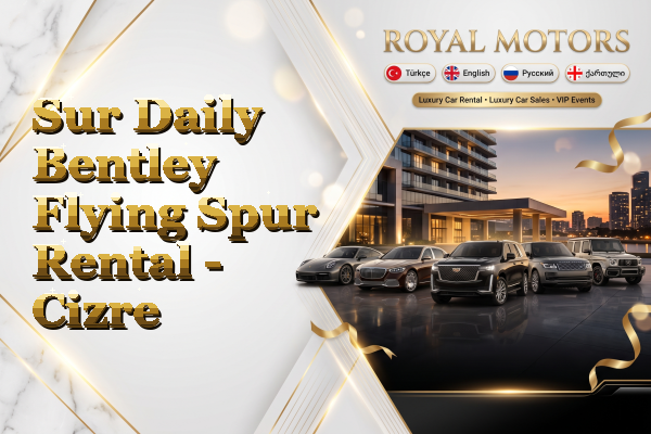 Sur Daily Bentley Flying Spur Rental - Cizre