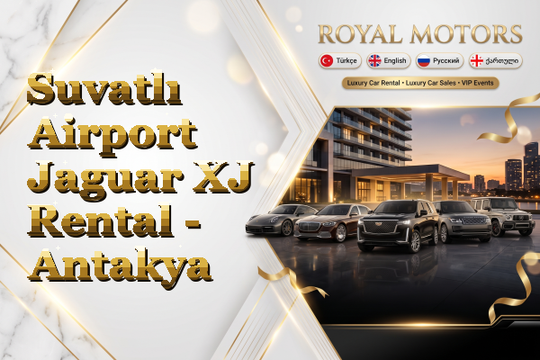 Suvatlı Airport Jaguar XJ Rental - Antakya