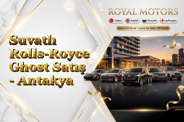 Suvatlı Rolls-Royce Ghost Satış - Antakya
