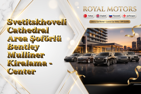 Svetitskhoveli Cathedral Area Şoförlü Bentley Mulliner Kiralama - Center