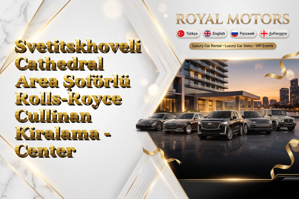 Svetitskhoveli Cathedral Area Şoförlü Rolls-Royce Cullinan Kiralama - Center