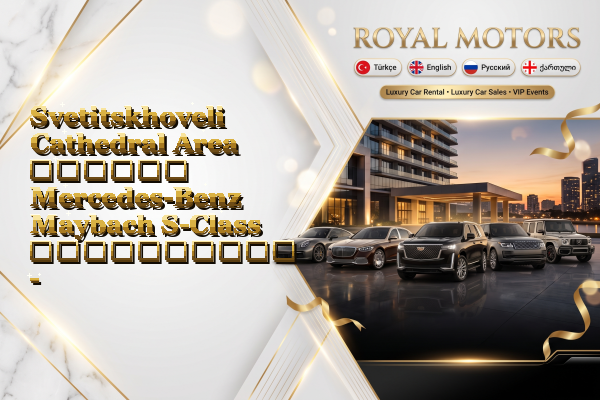 Svetitskhoveli Cathedral Area თვიური Mercedes-Benz Maybach S-Class გაქირავება - Center
