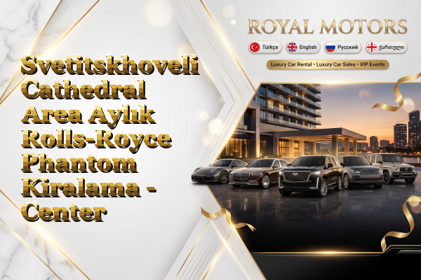 Svetitskhoveli Cathedral Area Aylık Rolls-Royce Phantom Kiralama - Center