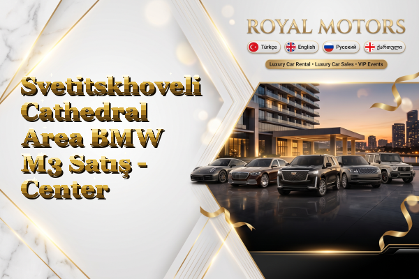 Svetitskhoveli Cathedral Area BMW M3 Satış - Center