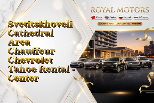 Svetitskhoveli Cathedral Area Chauffeur Chevrolet Tahoe Rental - Center