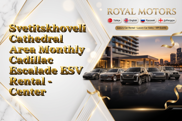 Svetitskhoveli Cathedral Area Monthly Cadillac Escalade ESV Rental - Center