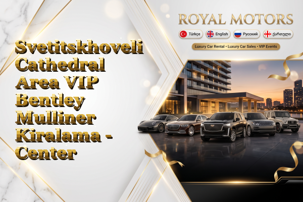 Svetitskhoveli Cathedral Area VIP Bentley Mulliner Kiralama - Center