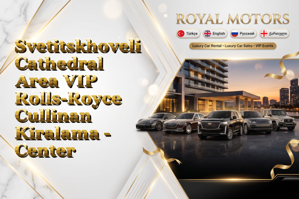 Svetitskhoveli Cathedral Area VIP Rolls-Royce Cullinan Kiralama - Center