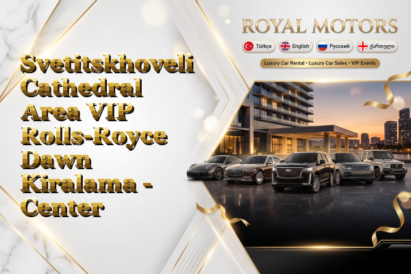 Svetitskhoveli Cathedral Area VIP Rolls-Royce Dawn Kiralama - Center