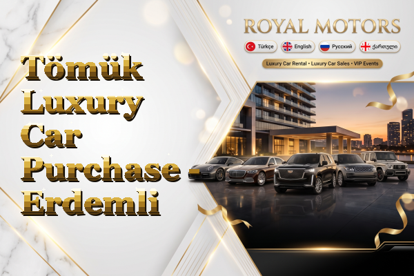 Tömük Luxury Car Purchase - Erdemli