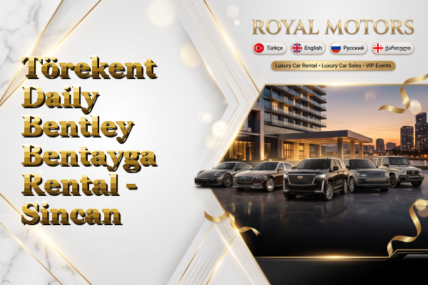 Törekent Daily Bentley Bentayga Rental - Sincan