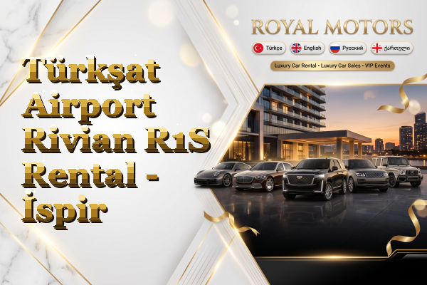 Türkşat Airport Rivian R1S Rental - İspir