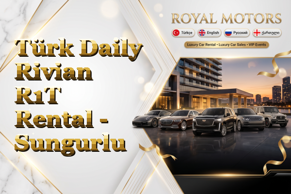 Türk Daily Rivian R1T Rental - Sungurlu