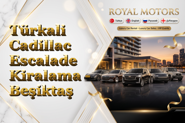 Türkali Cadillac Escalade Kiralama - Beşiktaş