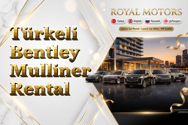 Türkeli Bentley Mulliner Rental