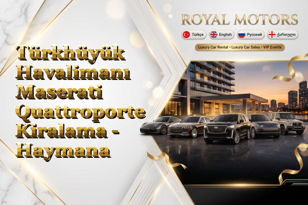 Türkhüyük Havalimanı Maserati Quattroporte Kiralama - Haymana