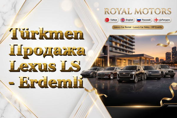 Türkmen Продажа Lexus LS - Erdemli