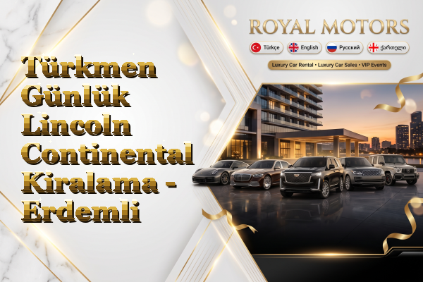 Türkmen Günlük Lincoln Continental Kiralama - Erdemli