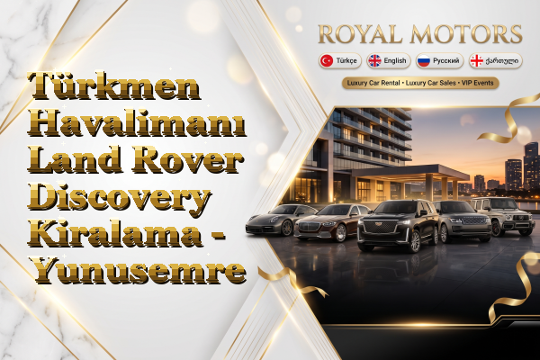 Türkmen Havalimanı Land Rover Discovery Kiralama - Yunusemre
