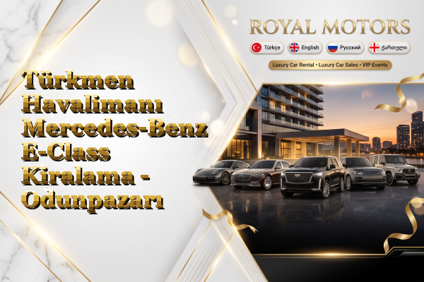 Türkmen Havalimanı Mercedes-Benz E-Class Kiralama - Odunpazarı