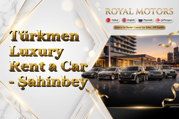 Türkmen Luxury Rent a Car - Şahinbey
