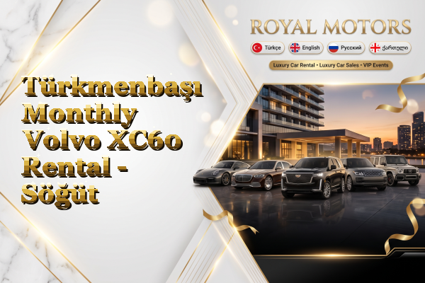 Türkmenbaşı Monthly Volvo XC60 Rental - Söğüt