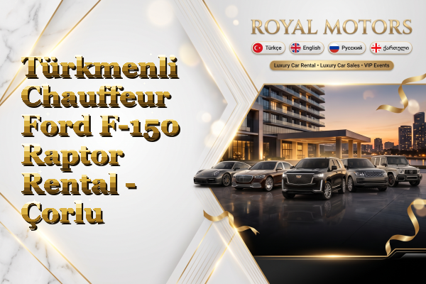 Türkmenli Chauffeur Ford F-150 Raptor Rental - Çorlu