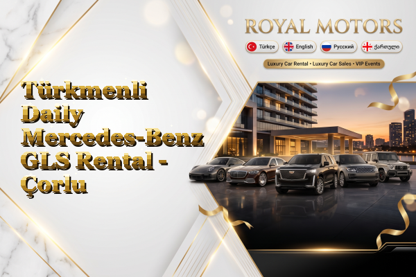 Türkmenli Daily Mercedes-Benz GLS Rental - Çorlu
