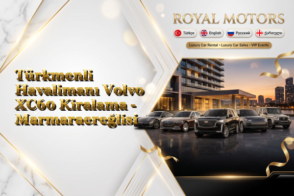 Türkmenli Havalimanı Volvo XC60 Kiralama - Marmaraereğlisi