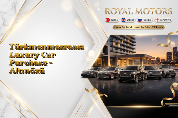 Türkmenmezraası Luxury Car Purchase - Altınözü