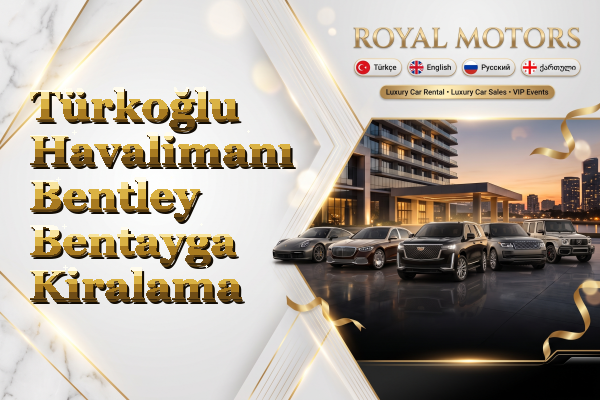 Türkoğlu Havalimanı Bentley Bentayga Kiralama