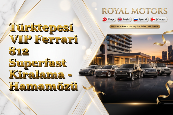 Türktepesi VIP Ferrari 812 Superfast Kiralama - Hamamözü