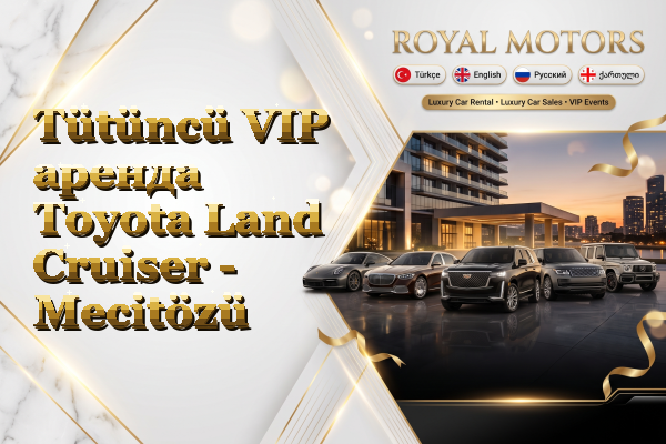 Tütüncü VIP аренда Toyota Land Cruiser - Mecitözü