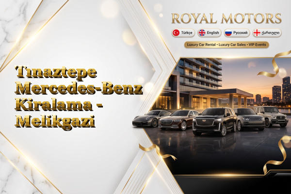Tınaztepe Mercedes-Benz Kiralama - Melikgazi