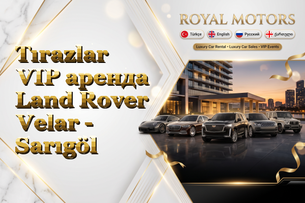 Tırazlar VIP аренда Land Rover Velar - Sarıgöl
