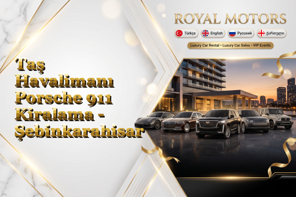 Taş Havalimanı Porsche 911 Kiralama - Şebinkarahisar