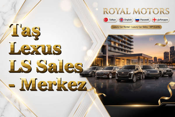 Taş Lexus LS Sales - Merkez